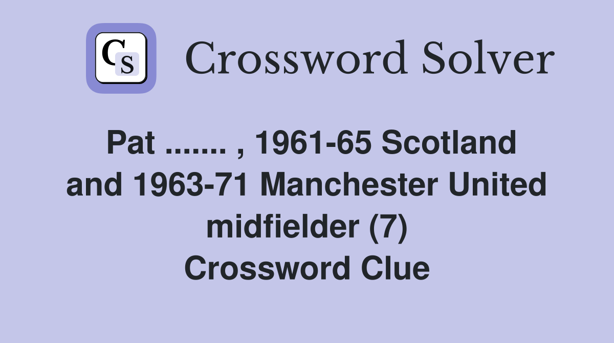Pat.... , 196165 Scotland and 196371 Manchester United midfielder